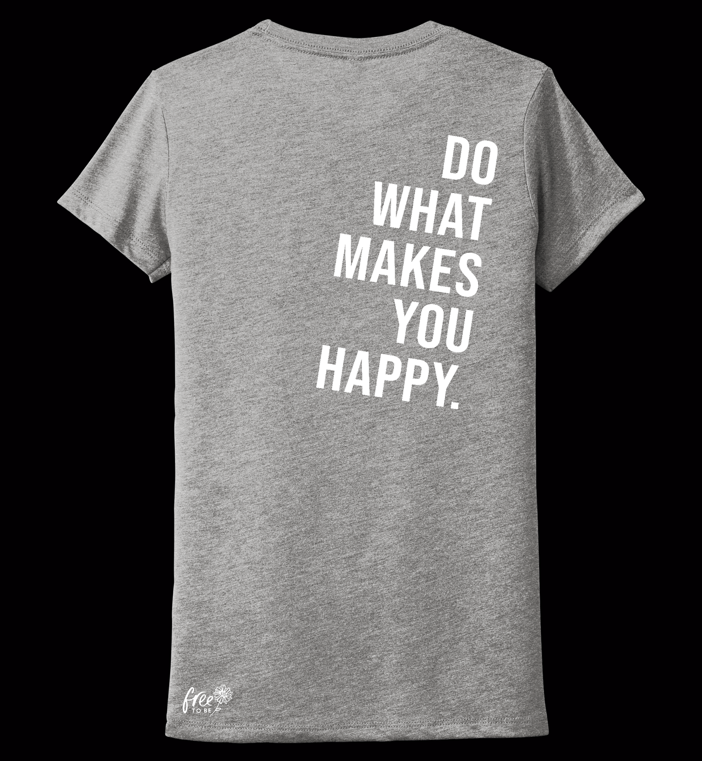 "Do What Makes You Happy" T shirt - Gray