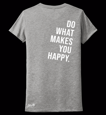 "Do What Makes You Happy" T shirt - Gray